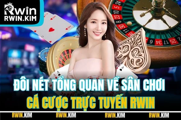 Đôi nét tổng quan về sân chơi cá cược trực tuyến RWIN Đôi nét tổng quan về sân chơi cá cược trực tuyến RWIN